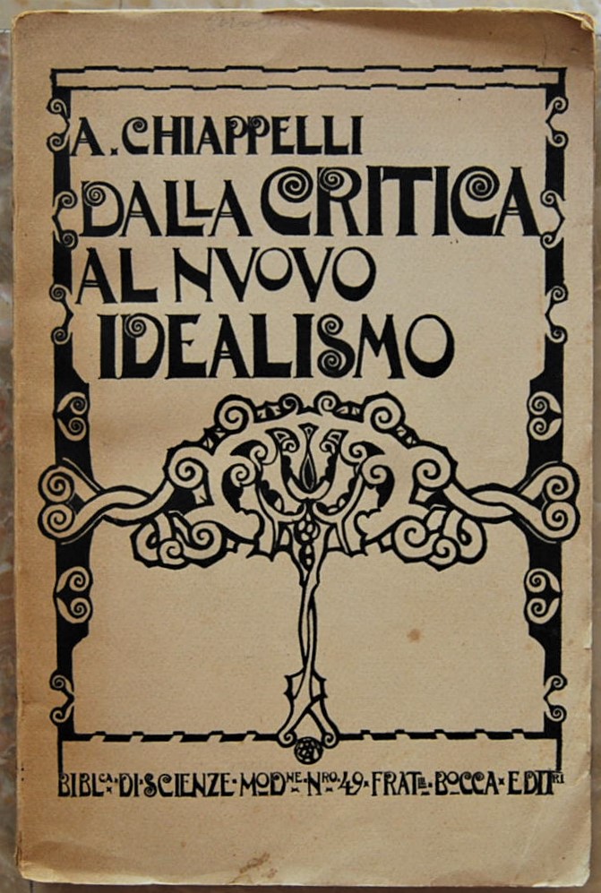Chiappelli A. DALLA CRITICA AL NUOVO IDEALISMO. - Copertina