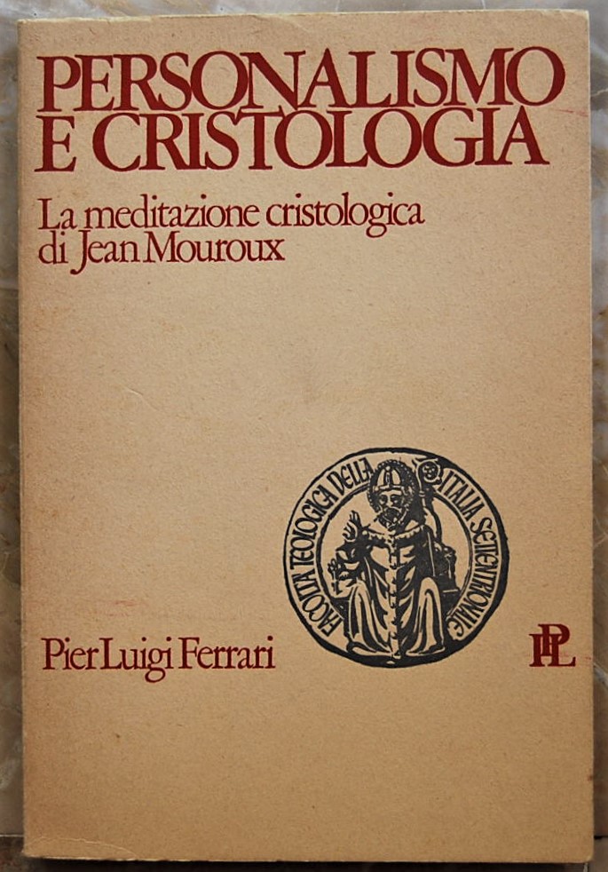 Ferrari Pierluigi PERSONALISMO E CRISTOLOGIA. LA ... - Copertina