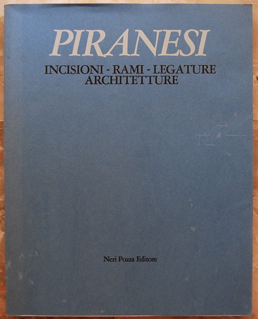 Bettagno Alessandro PIRANESI. INCISIONI RAMI ... - Copertina