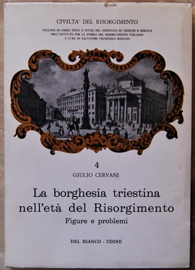 Cervani Giulio LA BORGHESIA TRIESTINA NELL'ETA' ... - Copertina