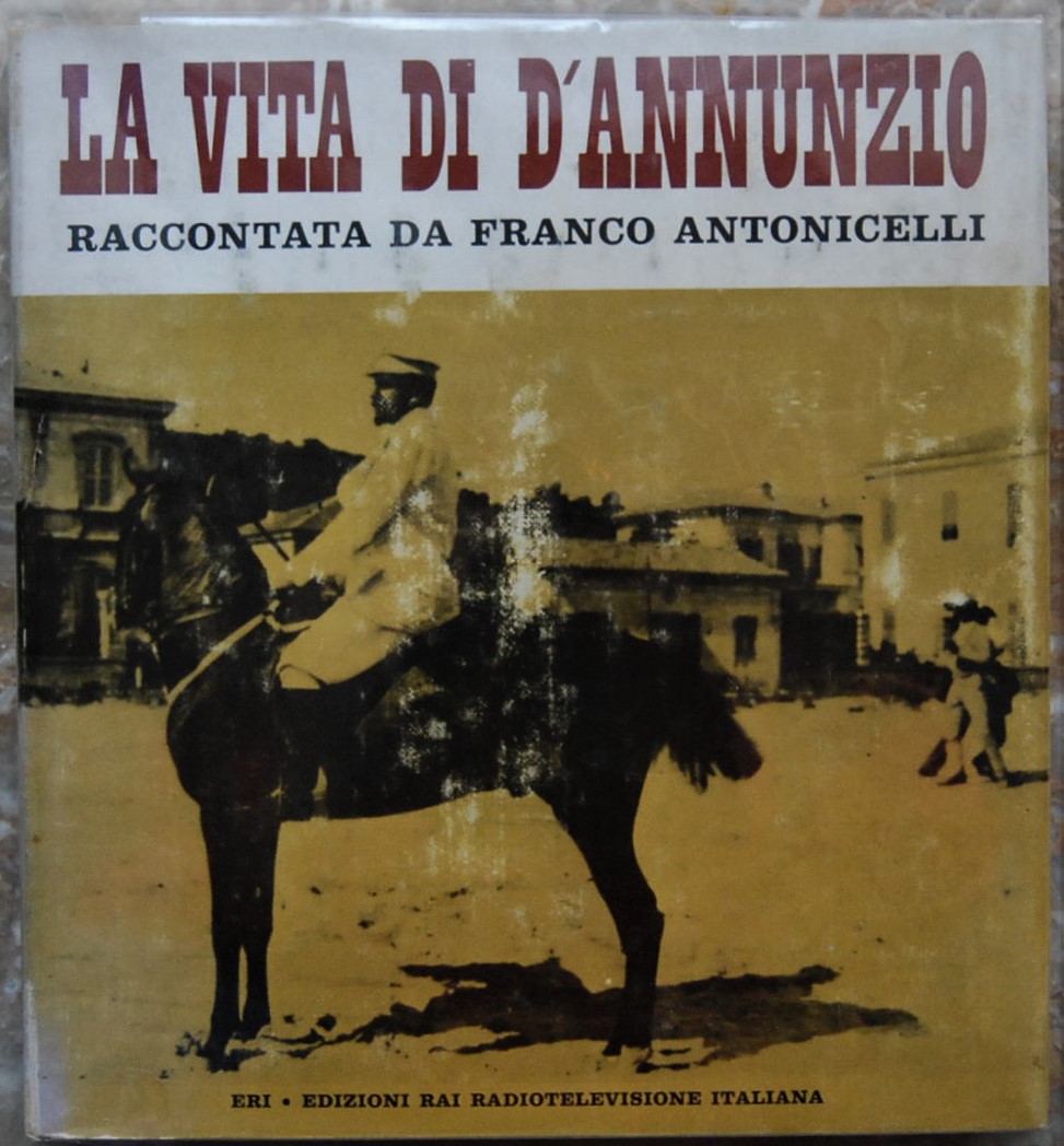 Antonicelli Franco LA VITA DI D'ANNUNZIO ... - Copertina