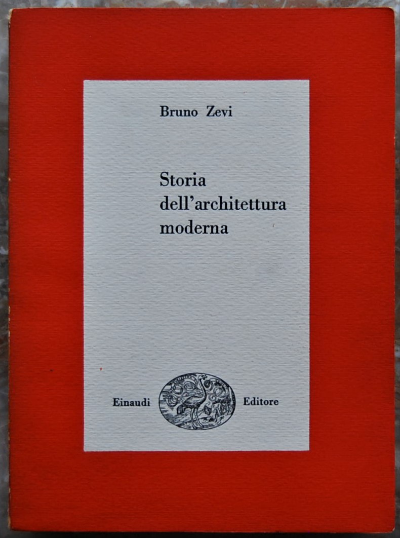 Zevi Bruno STORIA DELL'ARCHITETTURA MODERNA. - Copertina