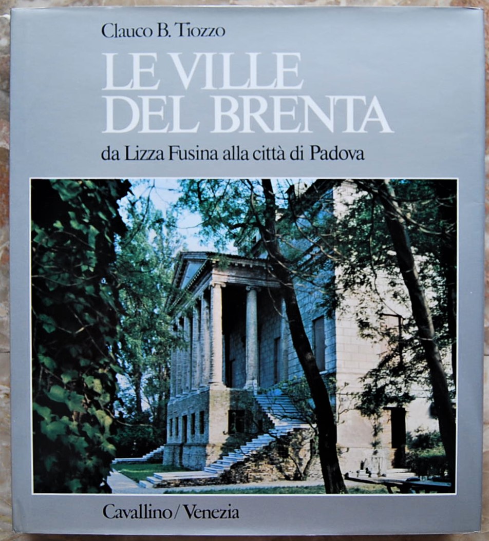 Tiozzo Clauco LE VILLE DEL BRENTA. DA LIZZA FUSINA... - Copertina