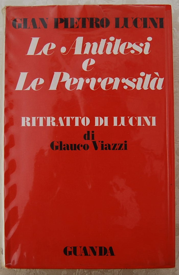 Lucini Gian Pietro LE ANTITESI E LE PERVEERSITA'. - Copertina