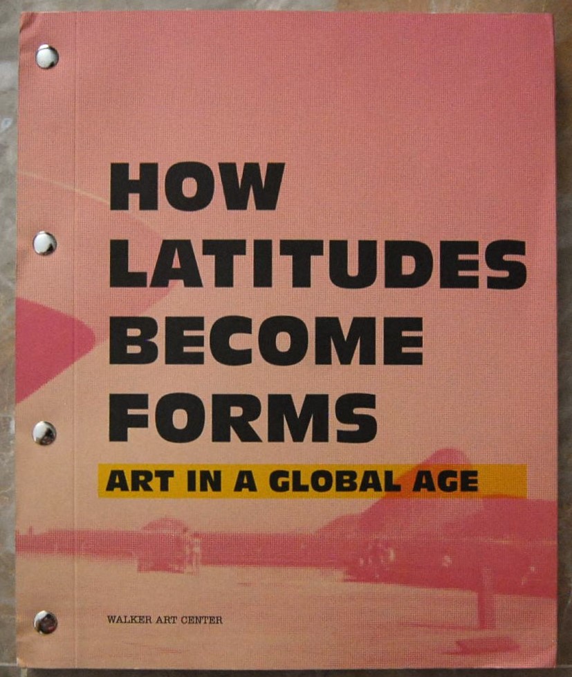  HOW LATITUDES BECOME FORMS. ART IN A GLOBA AGE. - Copertina