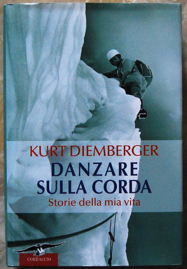 Diemberger Kurt DANZARE SULLA CORDA. STORIE DELLA ... - Copertina