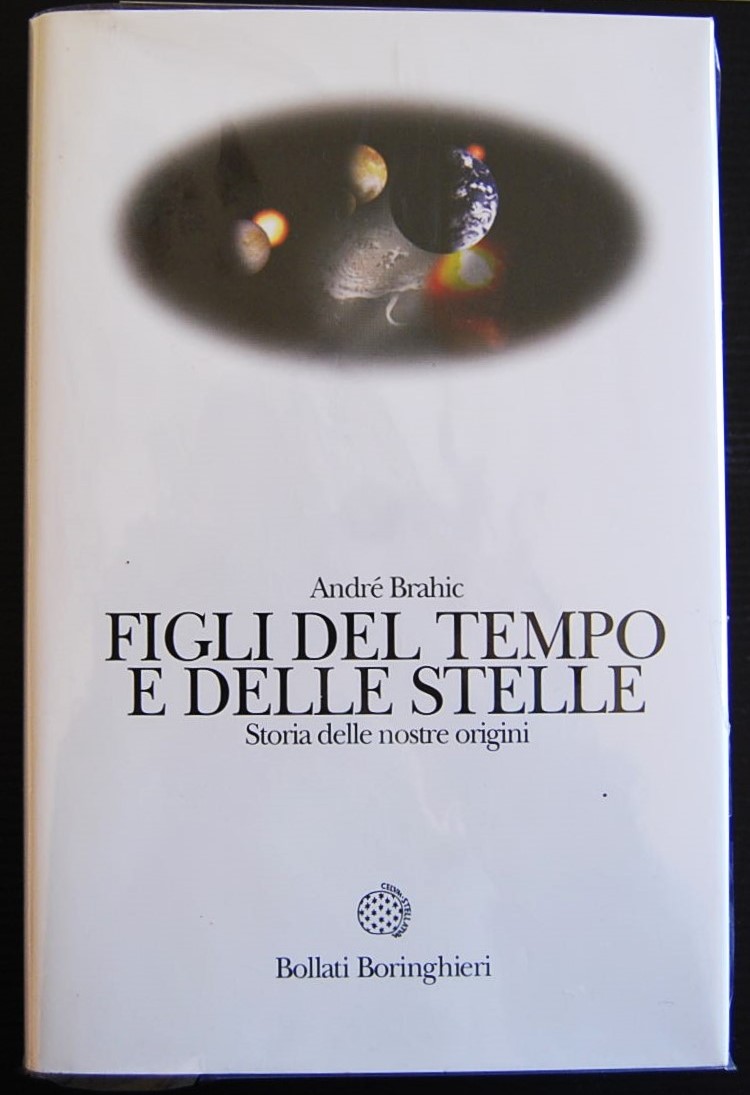Brahic Andre' FIGLI DEL TEMPO E DELLE STELLE. ... - Copertina