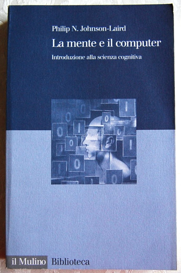Johnson Laird Philip LA MENTE E IL COMPUTER. ... - Copertina