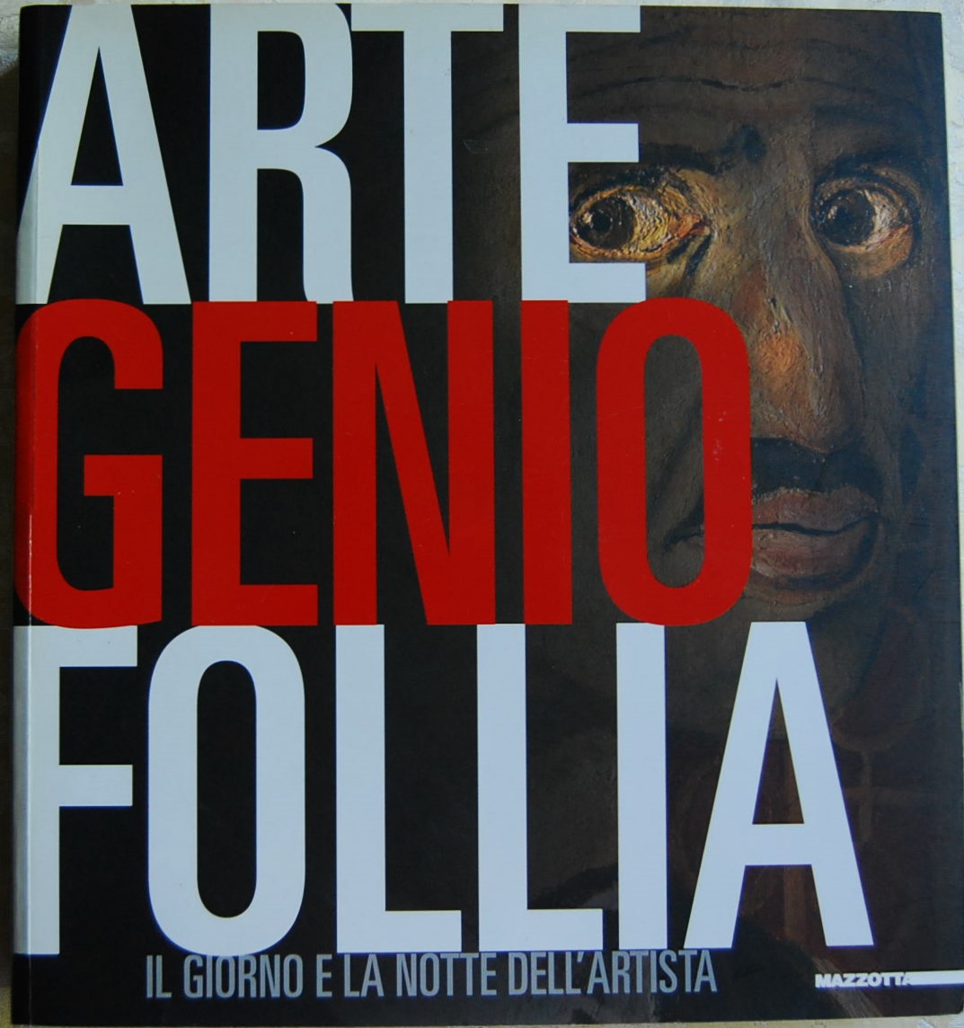  ARTE GENIO FOLLIA. IL GIORNO E LA NOTTE DELL'... - Copertina