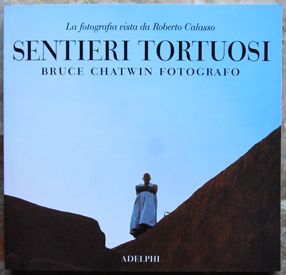  SENTIERI TORTUOSI. BRUCE CHATWIN FOTOGRAFO. - Copertina