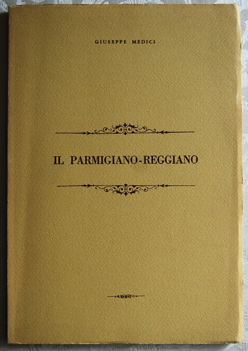 Medici Giuseppe IL PARMIGIANO REGGIANO. - Copertina