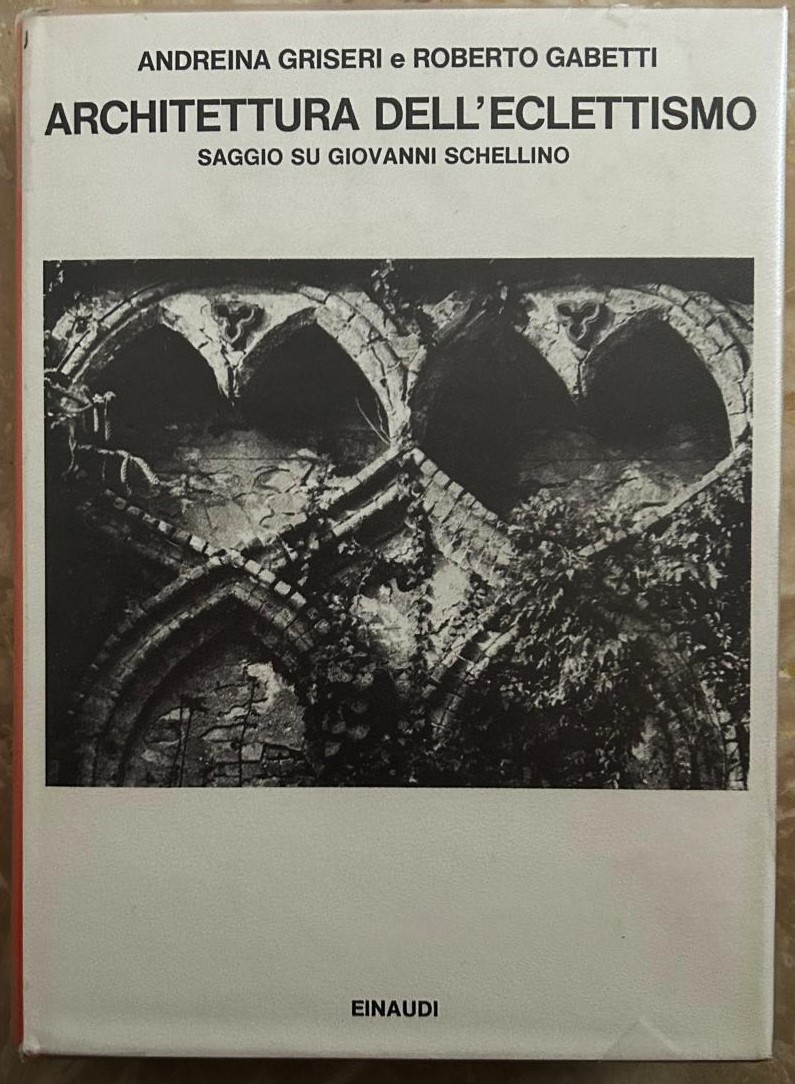 Griseri A. Gabetti R. ARCHITETTURA DELL'ECLETTISMO... - Copertina