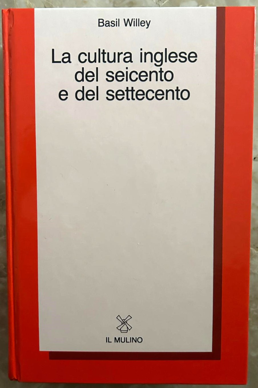 Willey Basil LA CULTURA INGLESE DEL SEICENTO E DEL... - Copertina