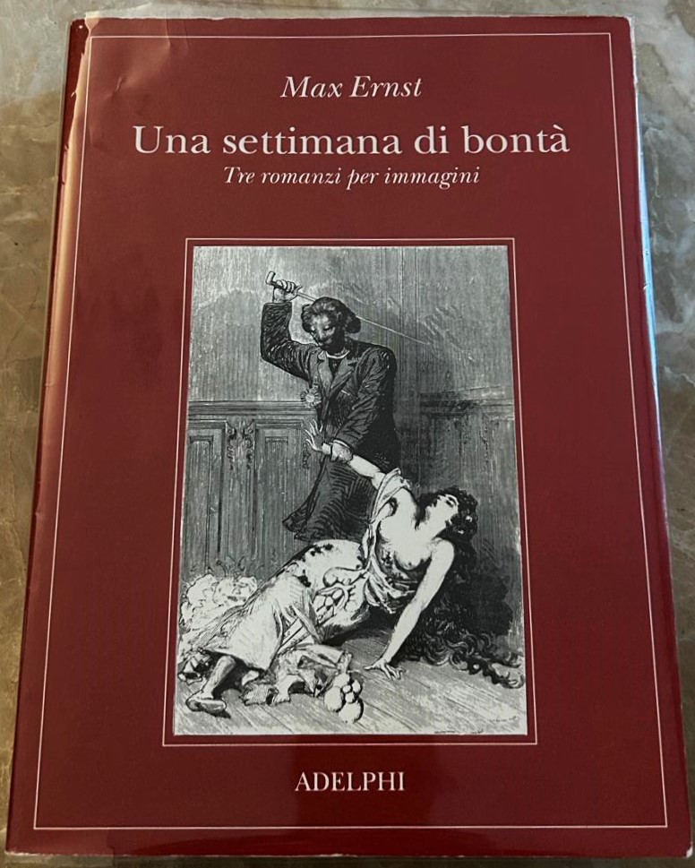 Max Ernst UNA SETTIMANA DI BONTA'. TRE ROMANZI PER... - Copertina