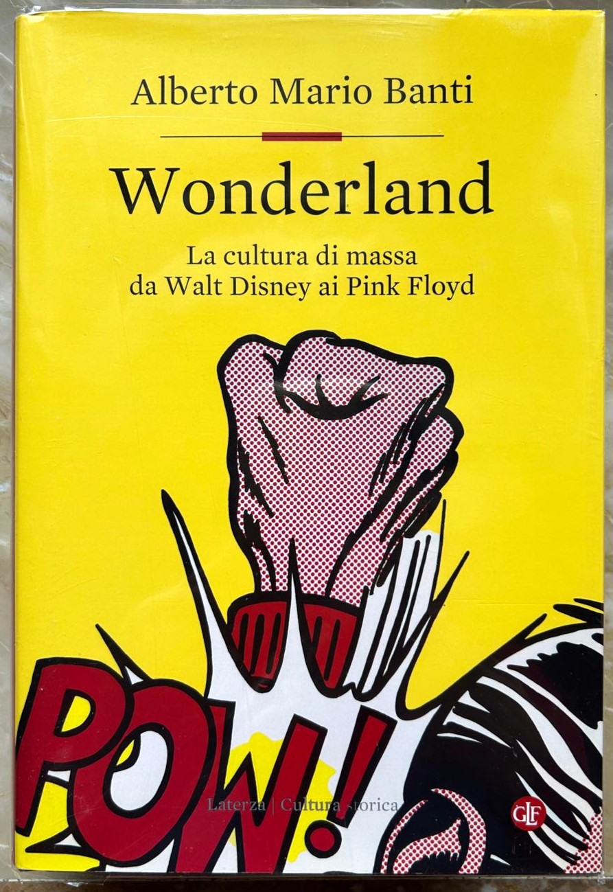 Banti A. WONDERLAND. LA CULTURA DI MASSA DA WALT ... - Copertina