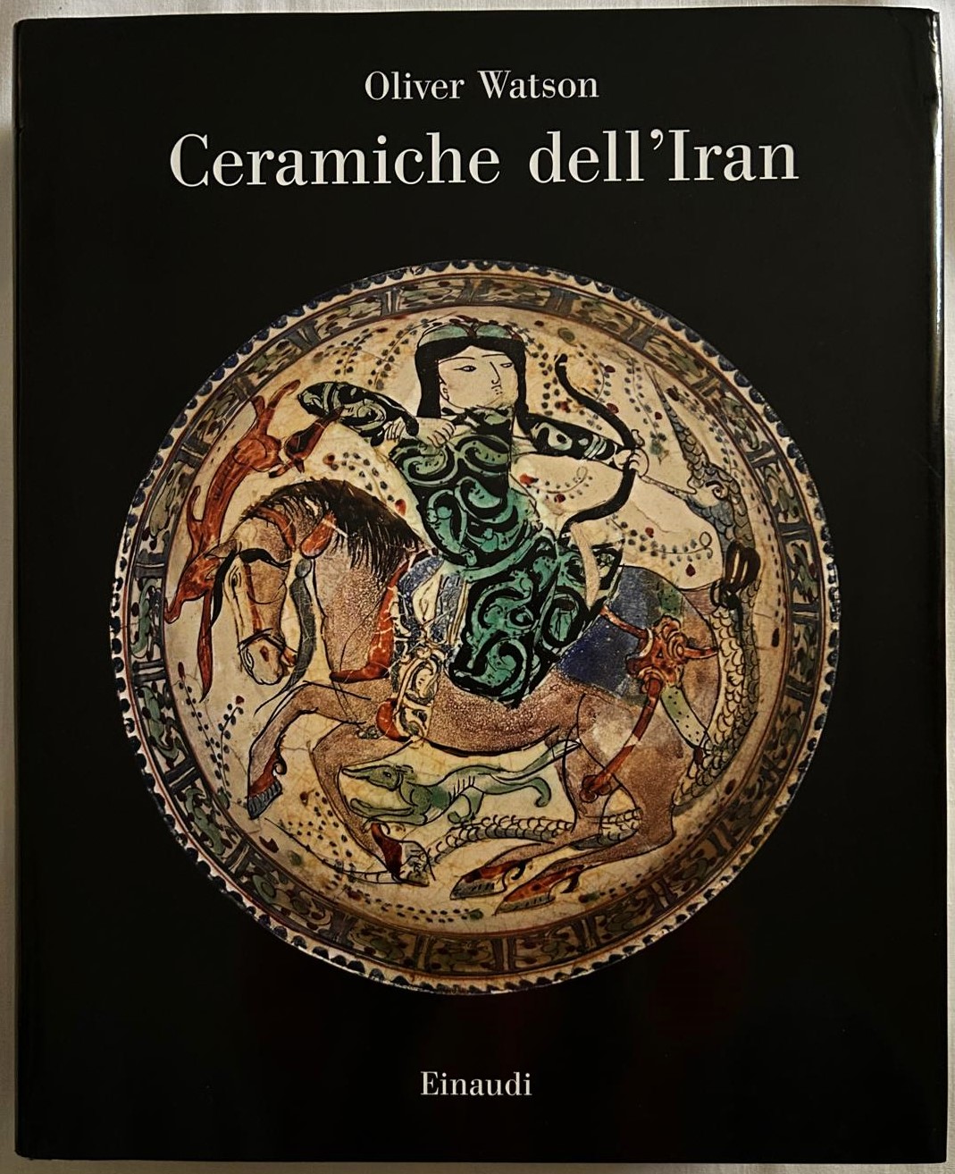 Watson O. CERAMICHE DELL'IRAN. IL VASELLAME ... - Copertina